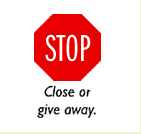 Graphic of a stop sign. Text reads: Close or give away.