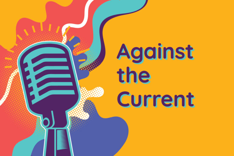 Microphone against painted background, text reads Against the Current