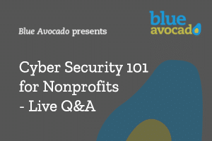 Cyber Security 101 for Nonprofits – Live Q&A