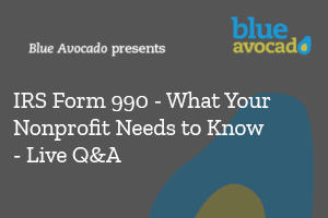 IRS Form 990 – What Your Nonprofit Needs to Know (Live Q&A)