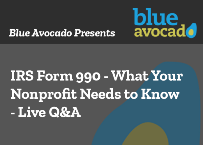 Blue Avocado Presents: IRS Form 990 – What Your Nonprofit Needs to Know (Live Q&A)